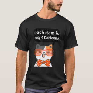 4 Dabloons Katzen Meme Dabloons Doubloons Münze K T-Shirt