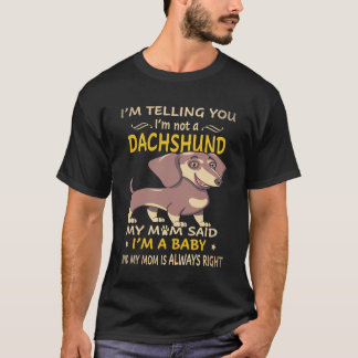 4 Ich sage dir, ich bin kein Dachshund, meine Mutt T-Shirt