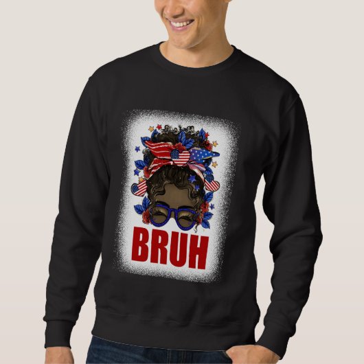 4. Juli 2024 Messy Bun Bruh Girls Patriotic Te Sweatshirt (Vorderseite)