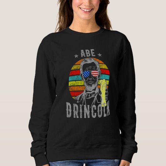 4. Juli Abe Drincoln Abraham Trinkt 4. Juli Sweatshirt (Vorderseite)