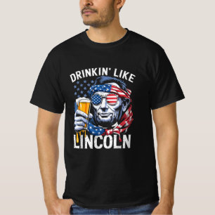 4. Juli Abe Lincoln Biertrinken wie Lincoln T-Shirt