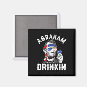 4. Juli Abraham Drinking Merica Abe Lincoln Be Magnet (Vorderseite/Rückseite)