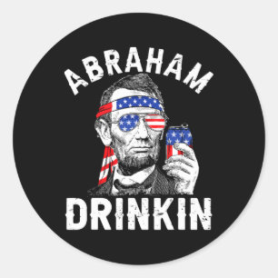4. Juli Abraham Trinkt Merica Abe Lincoln Be Runder Aufkleber