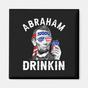 4. Juli Abraham Trinkt Merica Abe Lincoln Prost Magnet