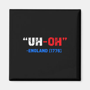 4. Juli Äh-oh England 1776 Funny Geschenk Amerikan Magnet