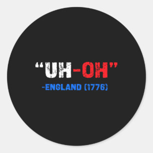 4. Juli Äh-oh England 1776 Funny Geschenk Amerikan Runder Aufkleber