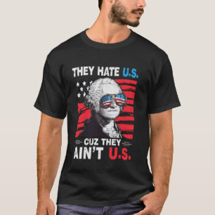 4. Juli Amerikanische Flagge sie hassen uns Cuz si T-Shirt