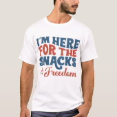 4. JULI BIN HIER FÜR DIE SNACKS & FREEDOM T-Shirt (Vorderseite)