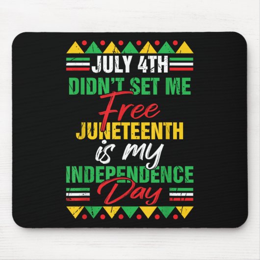 4. Juli Didnt Set mir Freie Juneteenth ist meine I Mousepad (Vorne)
