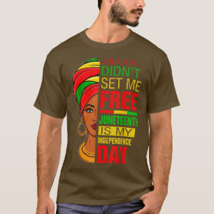 4. Juli Didnt Set mir Freie Juneteenth ist meine I T-Shirt