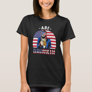 4. Juli Drinkin wie Lincoln Abraham Abe Ameri T-Shirt