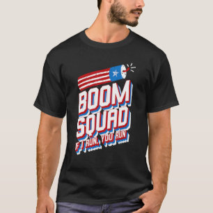 4. Juli Feuerwerk-Boom Squad, wenn ich Sie ausführ T-Shirt