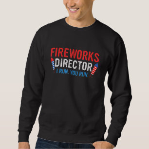4. Juli Feuerwerk Direktor I Run You Run Sweatshirt