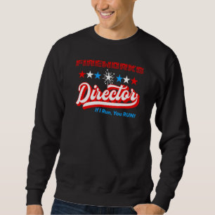 4. Juli Feuerwerk Direktor, wenn ich Sie laufen la Sweatshirt