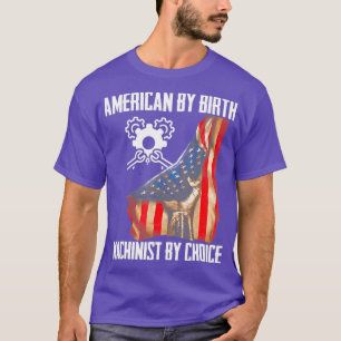 4. Juli Flag American by Birth Machinist von T-Shirt