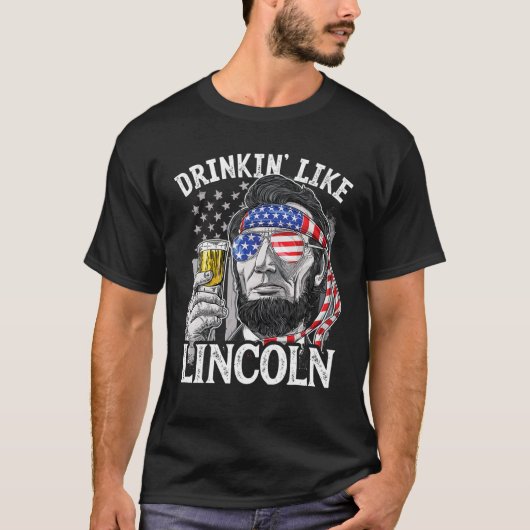 4. Juli Funny Drink wie Lincoln Abraham T-Shirt (Vorderseite)
