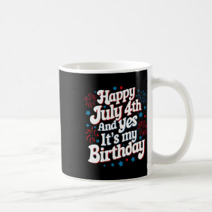 4. Juli Geburtstag Alles Gute zum 4. Juli und ja e Kaffeetasse