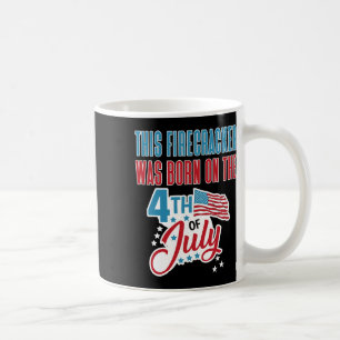 4. Juli Geburtstag Firecracker Geboren am 4. Kaffeetasse