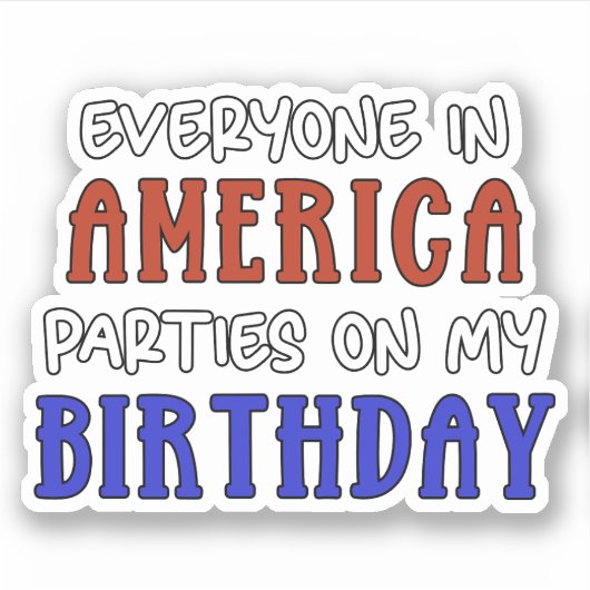 4. Juli Geburtstag Funny Aufkleber (Vorderseite)