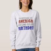 4. Juli Geburtstag Funny Sweatshirt (Vorderseite)