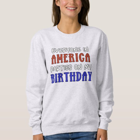 4. Juli Geburtstag Funny Sweatshirt (Vorderseite)