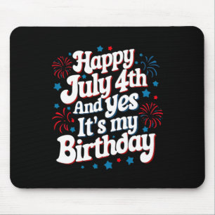 4. Juli Geburtstag Glückwunsch 4. Juli und ja, es  Mousepad