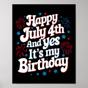 4. Juli Geburtstag Glückwunsch 4. Juli und ja, es Poster