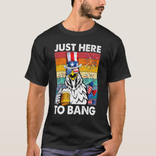 4. Juli Nur Hier Um Usa-Flagge Zu Knallen Huhn Ame T-Shirt