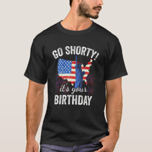 4. Juli Patriotic Go Kürze Es ist Ihr Geburtstag T-Shirt