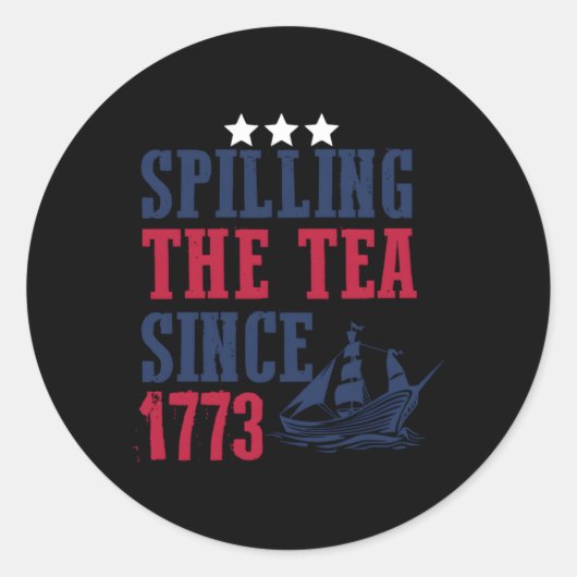 4. Juli Spilling the Tea 1773 American History Runder Aufkleber (Vorderseite)