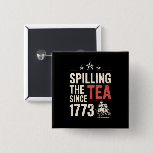 4. Juli Spilling the Tea Seit 1773 Patriotic Button (Vorne & Hinten)