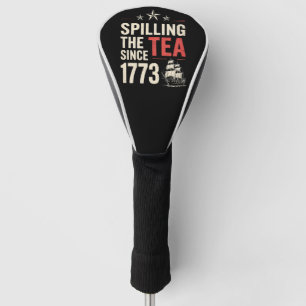 4. Juli Spilling the Tea Seit 1773 Patriotic Golf Headcover