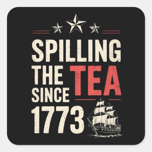 4. Juli Spilling the Tea Seit 1773 Patriotic Quadratischer Aufkleber (Vorderseite)