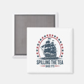 4. Juli Spilling the Tea seit 1773 Vierte von Magnet (Vorderseite/Rückseite)