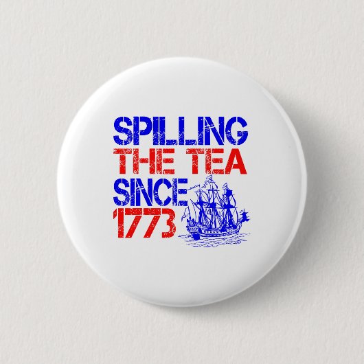 4. Juli Spilling the Tea seit 1773 Vierten Juli Button (Vorderseite)