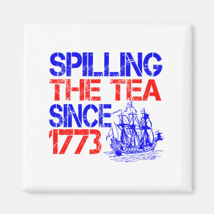 4. Juli Spilling the Tea seit 1773 Vierten Juli Magnet