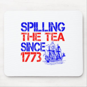4. Juli Spilling the Tea seit 1773 Vierten Juli Mousepad