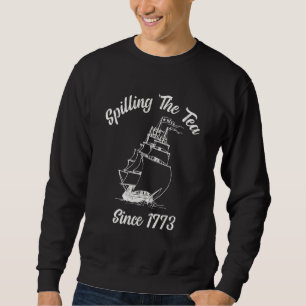 4. Juli Tea Spilling 1773 Amerikanisch  Sweatshirt