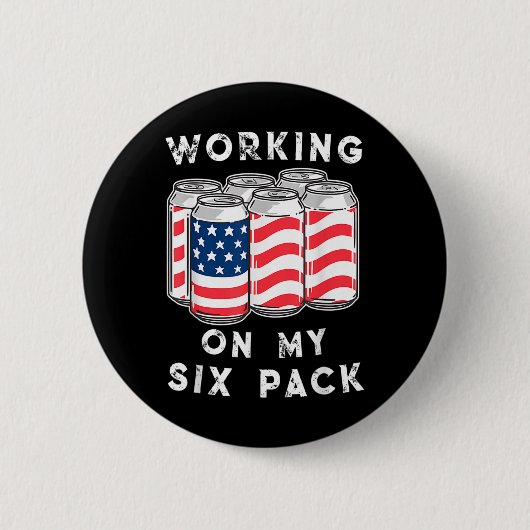 4. Juli Trinken - Arbeite an meinem Sixpack  Button (Vorderseite)