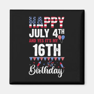 4. Juli und ja, es ist mein 16. Geburtstag Amerika Magnet