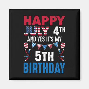 4. Juli und ja, es ist mein 5. Geburtstag amerikan Magnet