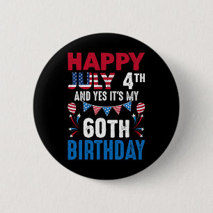 4. Juli Und Ja Es Ist Mein 60. Geburtstag Amerikan Button