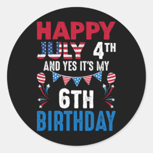 4. Juli Und ja, es ist mein 6. Geburtstag amerikan Runder Aufkleber