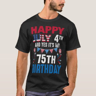 4. Juli und ja, es ist mein 75. Geburtstag Amerika T-Shirt