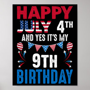 4. Juli und ja, es ist mein 9. Geburtstag amerikan Poster