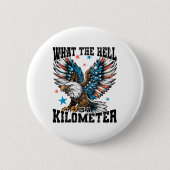 4. Juli Was die Hölle ist ein Kilometer George Wa Button (Vorderseite)
