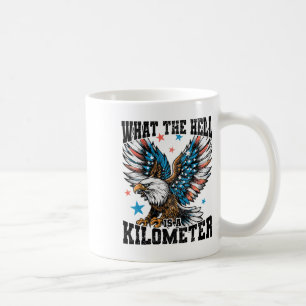 4. Juli Was die Hölle ist ein Kilometer George Wa Kaffeetasse