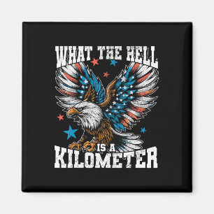 4. Juli Was die Hölle ist ein Kilometer George Wa Magnet