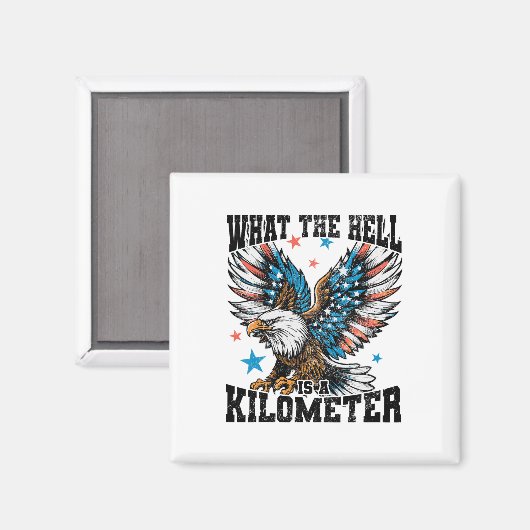 4. Juli Was die Hölle ist ein Kilometer George Wa Magnet (Vorderseite/Rückseite)