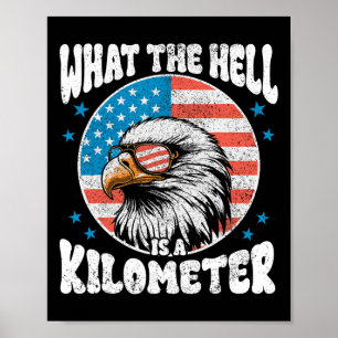 4. Juli Was die Hölle ist ein Kilometer George Wa Poster